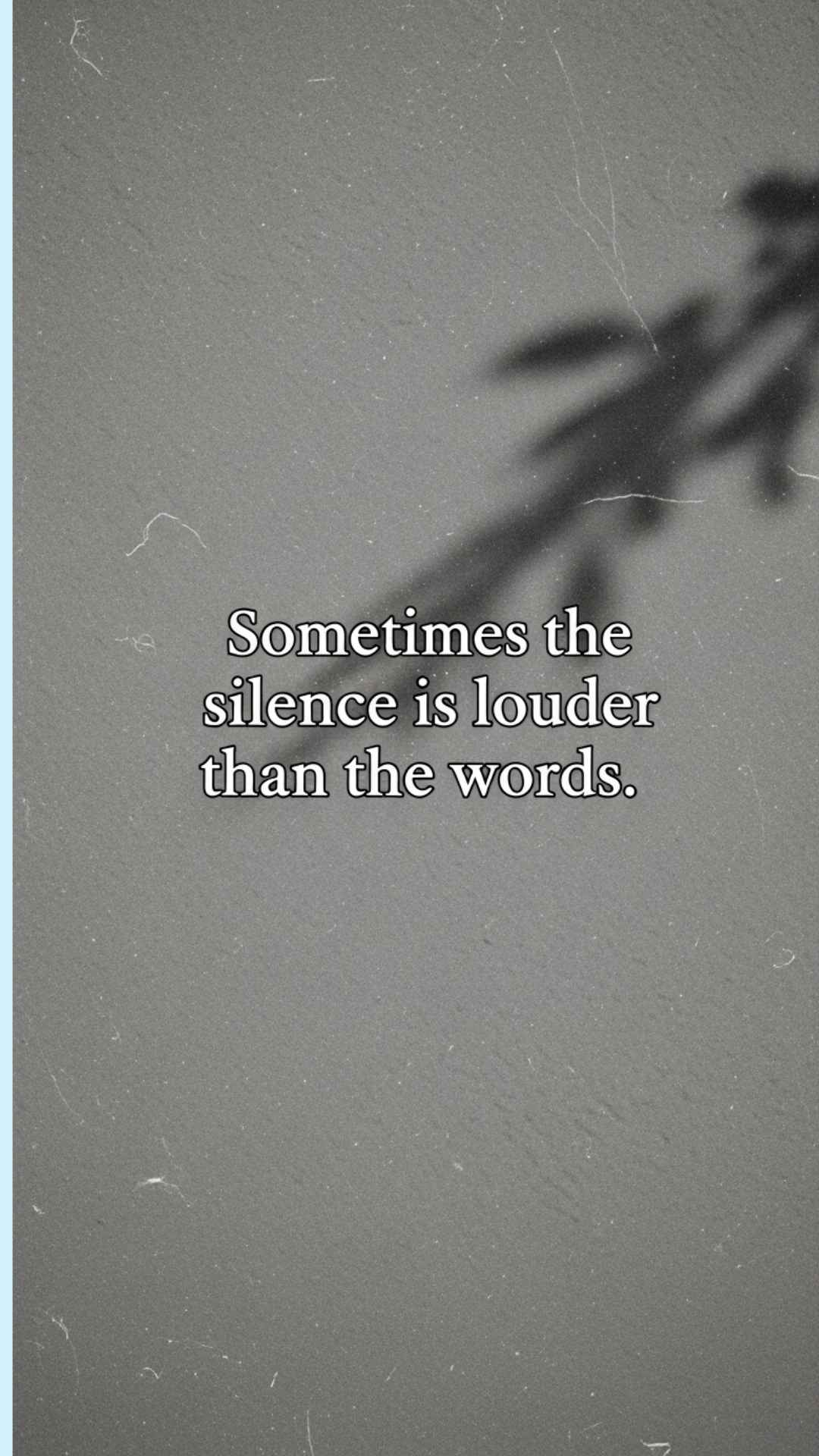 A minimalist image with a poignant quote, "Sometimes the silence is louder than the words," written in a clean font on a textured dark gray background with a subtle shadow of a branch.
