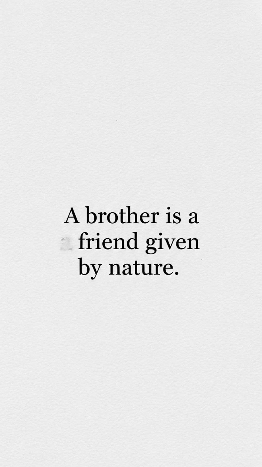 A simple, elegant brother and sister DP with the classic English quote: 'A brother is a friend given by nature'. This high-resolution, minimalist text-based image is a meaningful and high-quality download for a WhatsApp profile picture, perfectly matching the search for 'profound brother and sister friendship quotes DP' or 'classy bhai-behen quotes in English'.