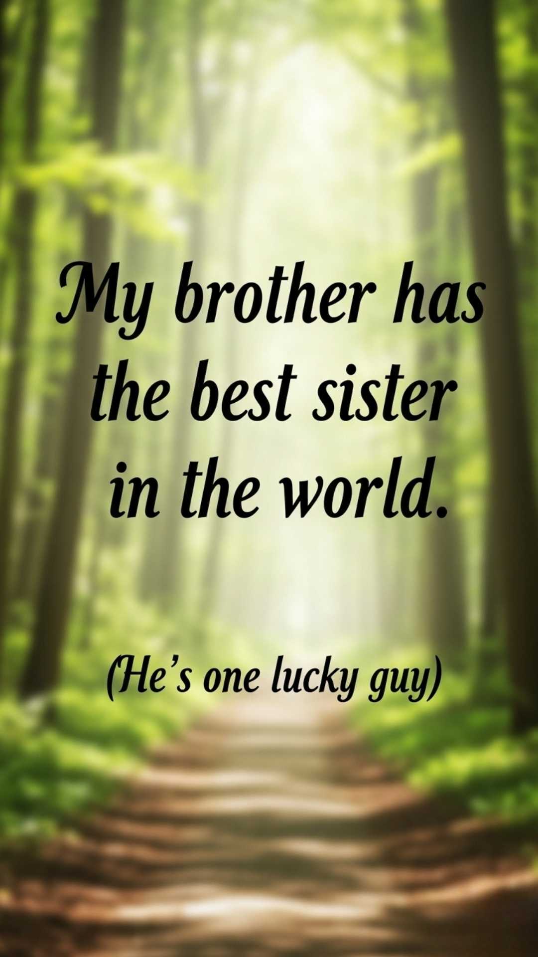 A funny brother and sister quote DP in English for WhatsApp, featuring the witty text: 'My brother has the best sister in the world'. This HD, high-quality image on a serene nature background is a helpful, ready-to-download profile picture for a sister to tease her 'bhai', answering the user intent for 'witty English quotes for sibling DP' or 'best sister status'.