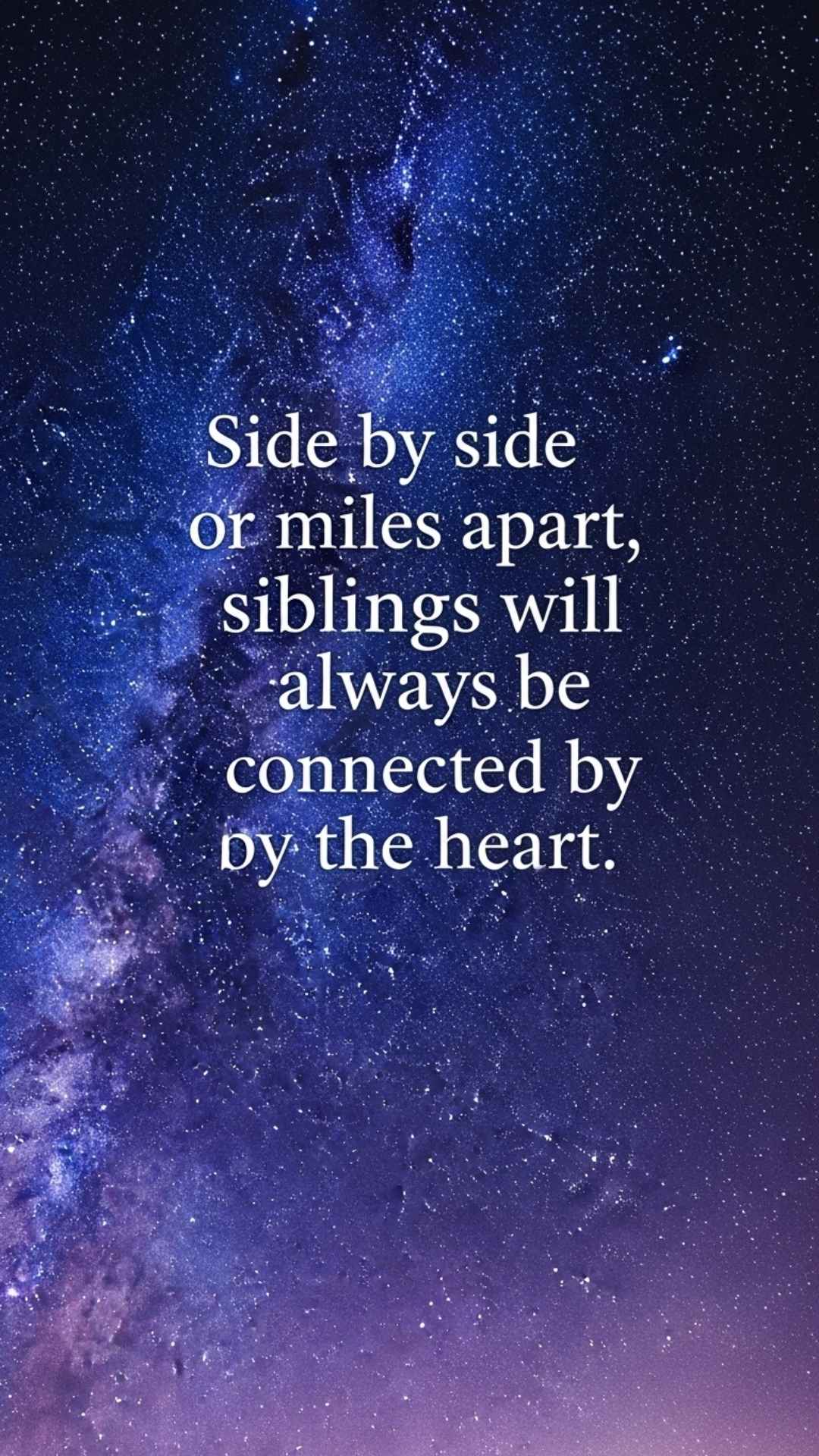 An emotional brother and sister DP with an English quote, perfect for long-distance siblings: 'Side by side or miles apart... connected by the heart'. This 4K, high-quality image of a starry sky is a heart-touching download for a WhatsApp DP, satisfying user intent for 'miss you brother/sister dp' or 'emotional long-distance sibling quotes' and 'bhai-behen images'.