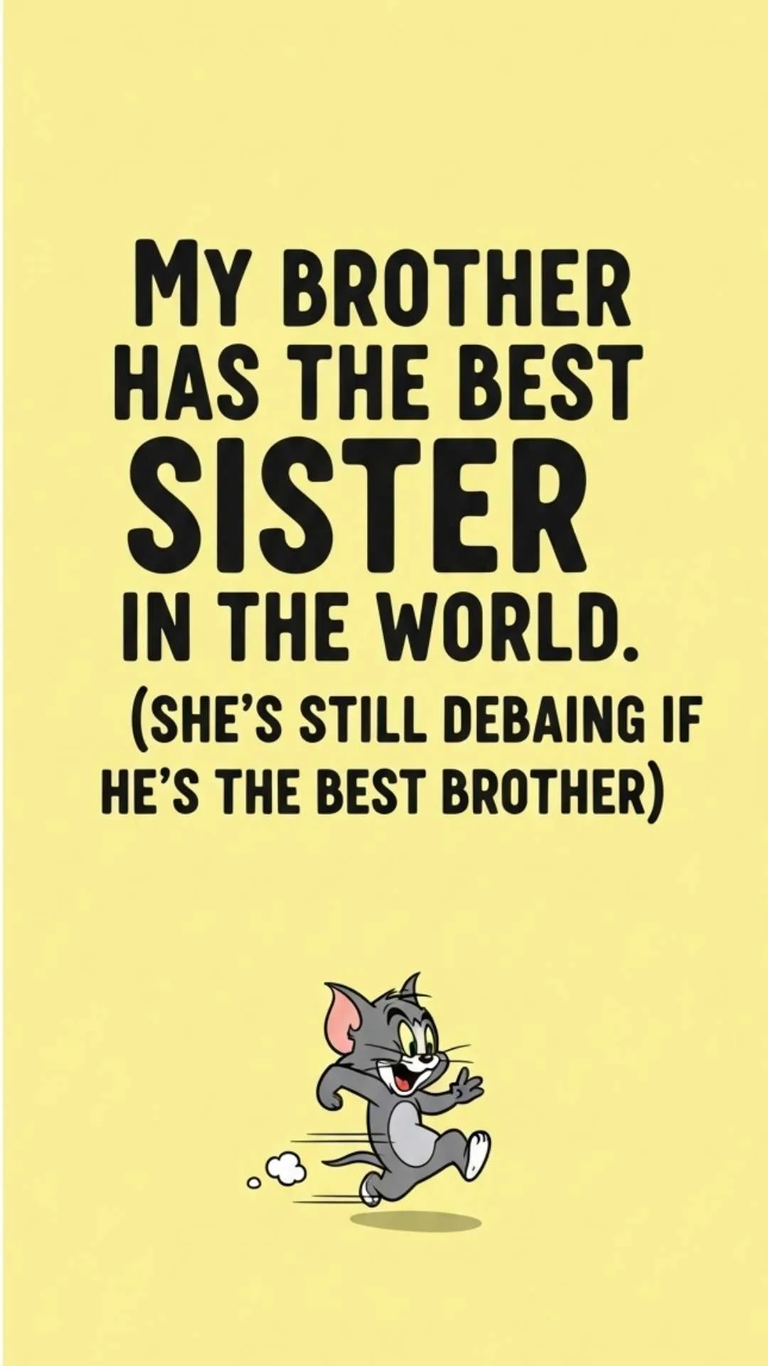 A funny brother and sister image for WhatsApp DP featuring a witty English quote: 'My brother has the best sister...' This HD text-based profile picture is a humorous download for siblings who share 'Tom and Jerry' antics and are looking for 'funny WhatsApp DP quotes in English' or 'witty sibling status images'.