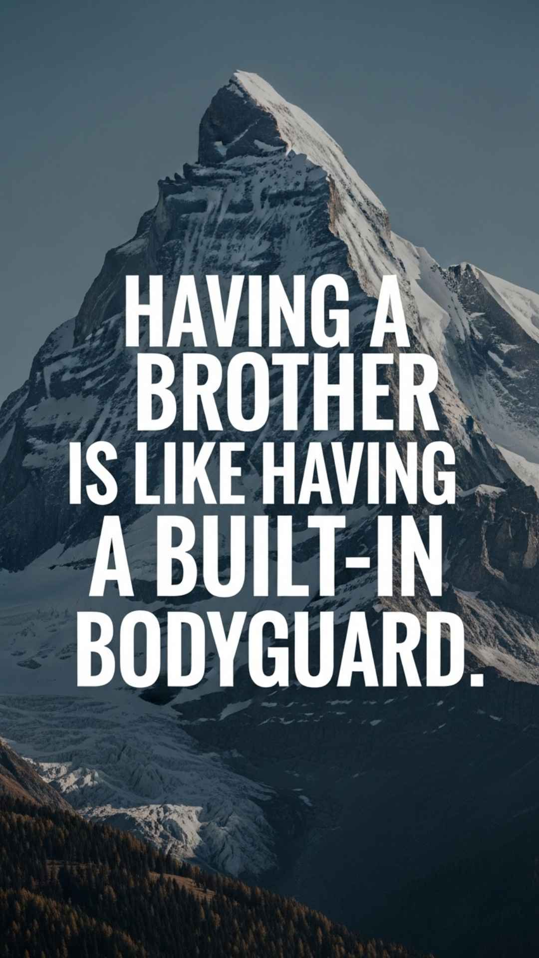 A 'brother and sister DP with English quotes' showing a strong mountain background and the text: 'Having a brother is like having a built-in bodyguard'. This 4K, high-quality, downloadable image is a helpful, unique, and meaningful DP for a sister to show her love for her protective 'bhai', perfectly matching searches for 'protective brother quotes for WhatsApp DP'.